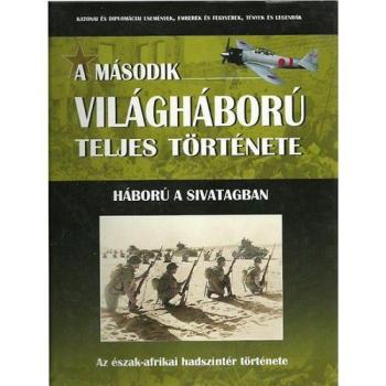 A második világháború teljes története - 16. Kötet - Háború a sivatagban  kép