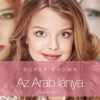 Borsa Brown-Az Arab lánya 1.rész kép