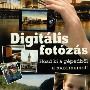 Digitális fotózás - Hozd ki a gépedből a maximumot! kép