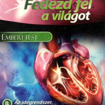 Fedezd fel a világot - Emberi test - Az idegrendszer, a mirigyek és a keringés  kép