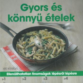 Gyors és könnyű ételek /Spirálos/ Ellenállhatatlan finomságok lépésről lépésre kép