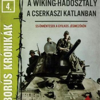 Háborús krónikák 4. - A Wiking-hadosztály a Cserkaszi katlanban kép