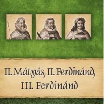 II. Mátyás, II. Ferdinánd, III. Ferdinánd - Magyar Királyok és uralkodók 16. kép