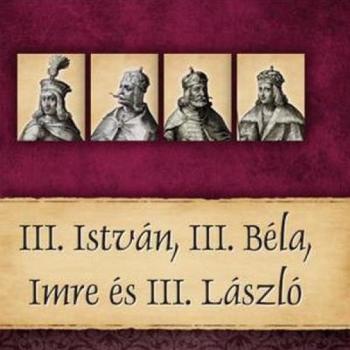 III. István, III. Béla, Imre és III. László - Magyar királyok és uralkodók 7. kép