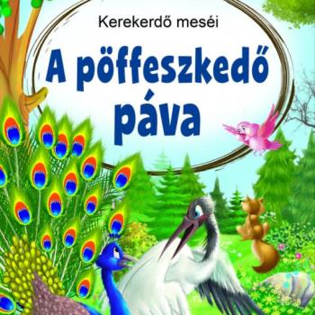 Kerekerdő meséi - A pöffeszkedő páva kép