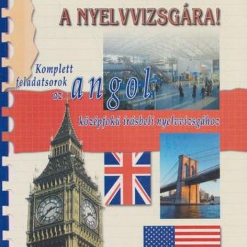 Készüljünk a nyelvvizsgára! - Komplett feladatsorok az angol középfokú írásbeli nyelvvizsgához kép