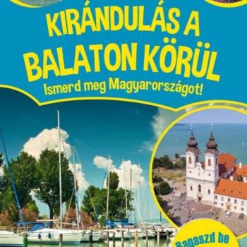 Kirándulás a Balaton körül - Ismerd meg Magyarországot! kép