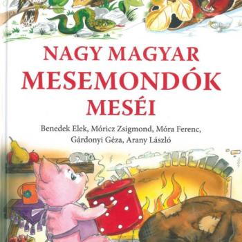 Nagy Magyar Mesemondók Meséi / Benedek Elek,Móricz Zsigmond, Móra Ferenc, Gárdonyi Géza, Arany László/ kép