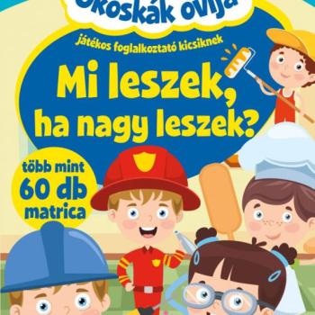 Okoskák ovija - Mi leszek ha nagy leszek? kép