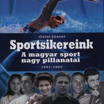 Sportsikereink - A magyar sport nagy pillanatai 1951-1992 kép