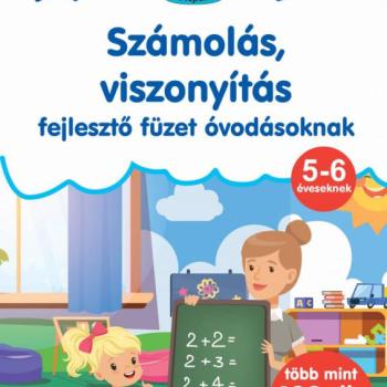 Számolás, viszonyítás - fejlesztő füzet óvodásoknak kép