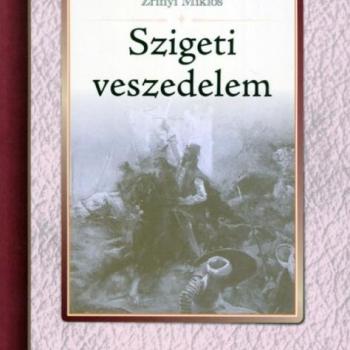 Szigeti veszedelem - Zrínyi Miklós teljes terjedelemben új kiadvány kép