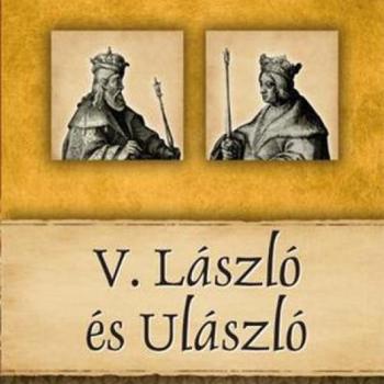 V. László és Ulászló - Magyar királyok és uralkodók 12./Szállítási sérült / kép